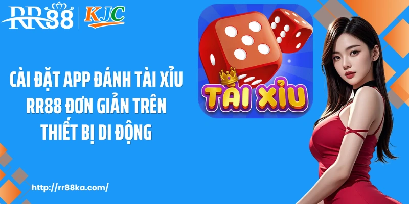 Cài đặt app đánh tài xỉu RR88 đơn giản trên thiết bị di động