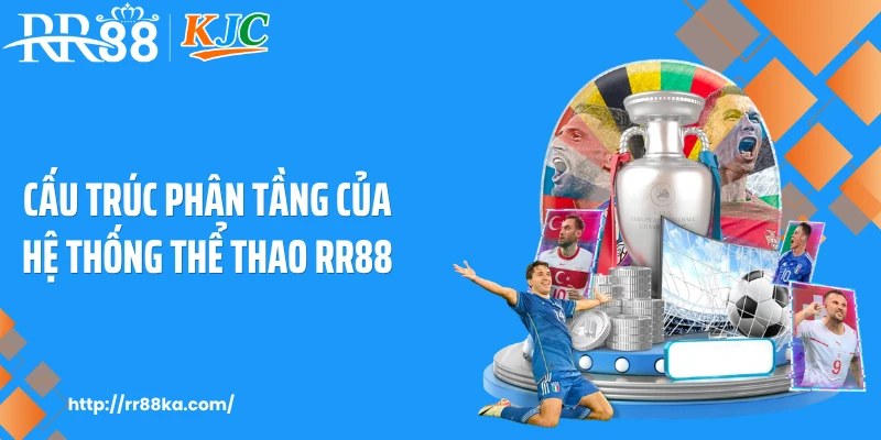 Cấu trúc phân tầng của hệ thống thể thao RR88