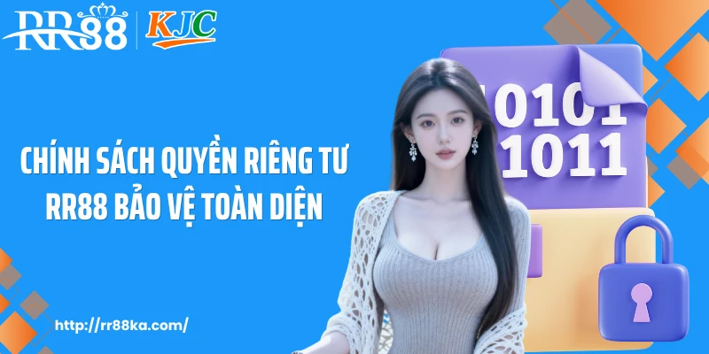 Chính sách quyền riêng tư RR88 bảo vệ toàn diện