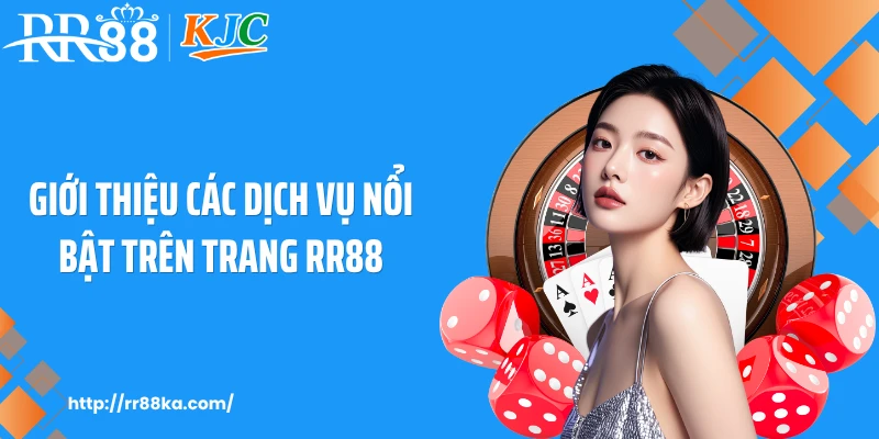 Giới thiệu các dịch vụ nổi bật trên trang RR88