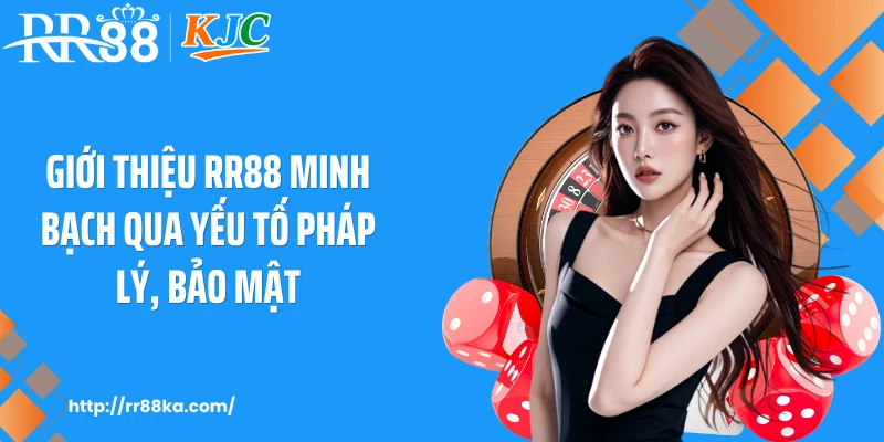 Giới thiệu RR88 minh bạch qua yếu tố pháp lý, bảo mật