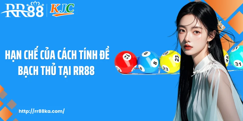 Hạn chế của cách tính đề bạch thủ tại RR88