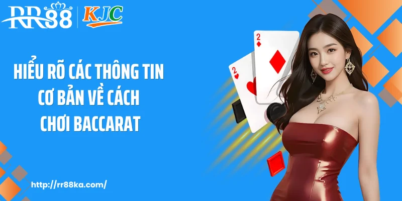 Hiểu rõ các thông tin cơ bản về cách chơi baccarat