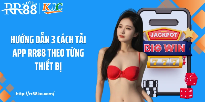 Hướng dẫn 3 cách tải app RR88 theo từng thiết bị