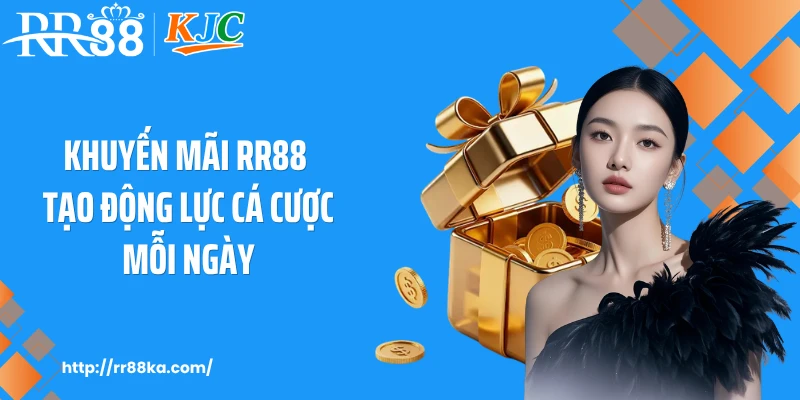Khuyến mãi RR88 tạo động lực cá cược mỗi ngày