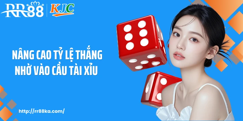 Nâng cao tỷ lệ thắng nhờ vào cầu tài xỉu