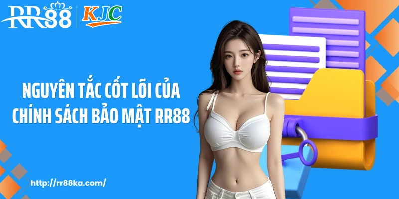 Nguyên tắc cốt lõi của chính sách bảo mật RR88