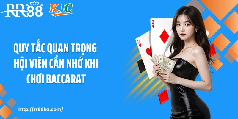 Quy tắc quan trọng hội viên cần nhớ khi chơi baccarat
