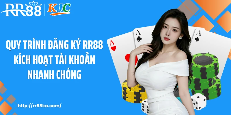 Quy trình đăng ký RR88 kích hoạt tài khoản nhanh chóng