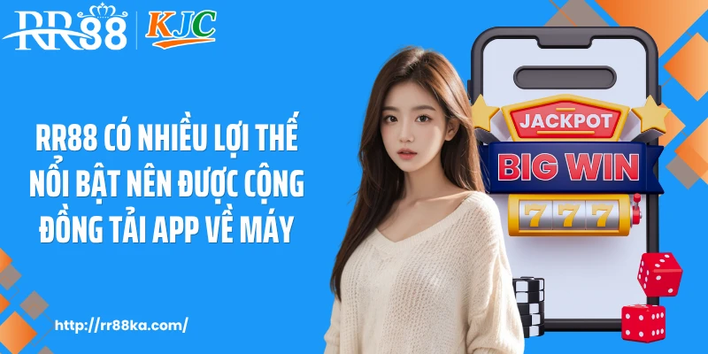 RR88 có nhiều lợi thế nổi bật nên được cộng đồng tải app về máy