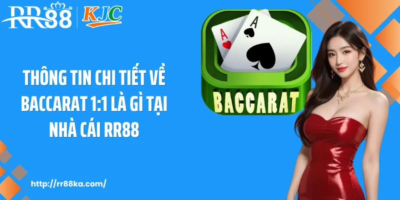 Thông tin chi tiết về baccarat 1:1 là gì tại nhà cái RR88.